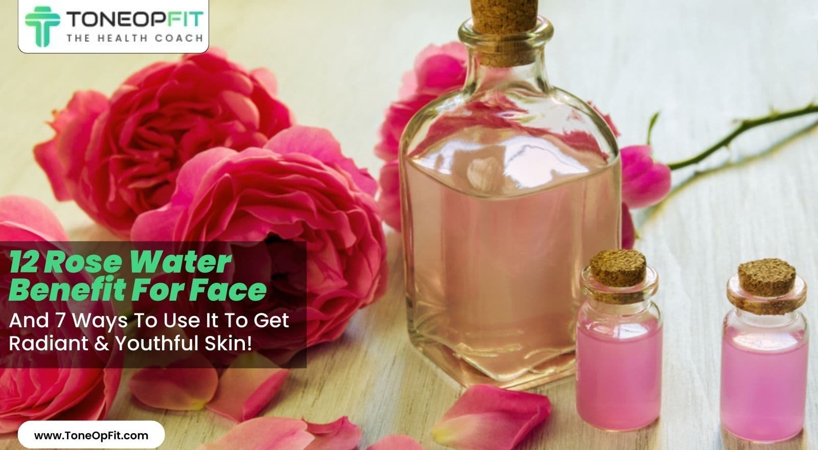 12 Rose Water Benefits For Face And 7 Ways To Use It To Get Radiant & Youthful Skin!