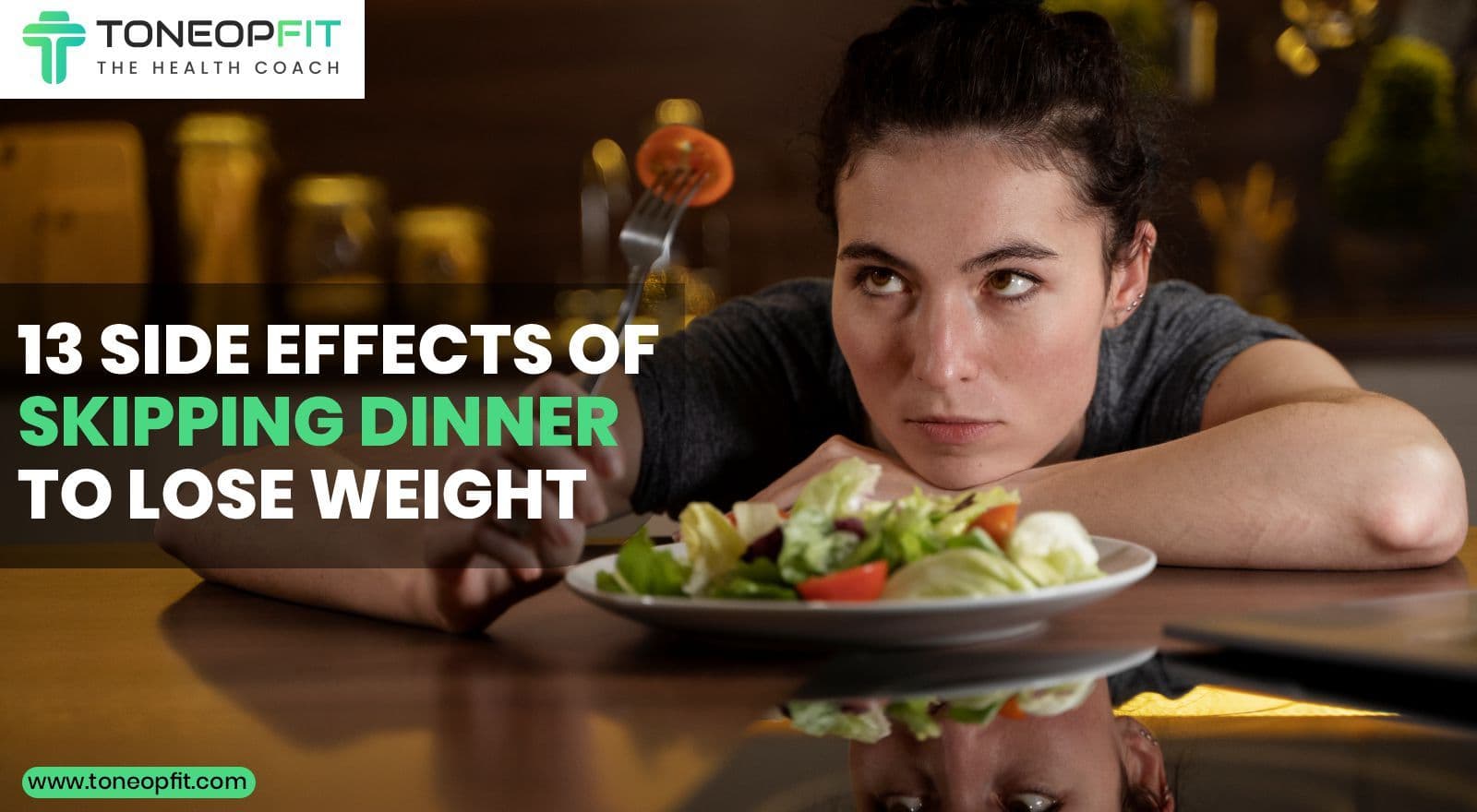 13 Side Effects Of Skipping Dinner To Lose Weight For A Sustainable Lifestyle!  