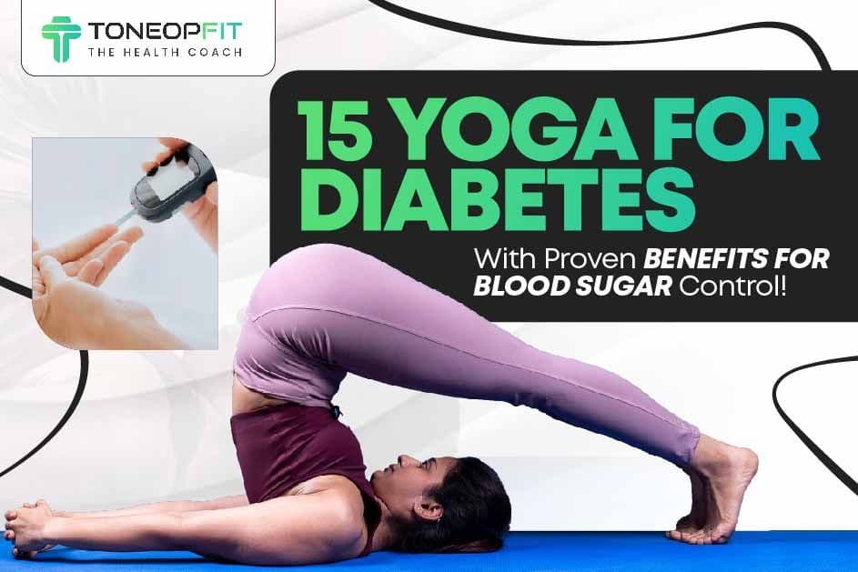 15 Yoga For Diabetes With Proven Benefits For Blood Sugar Control! 