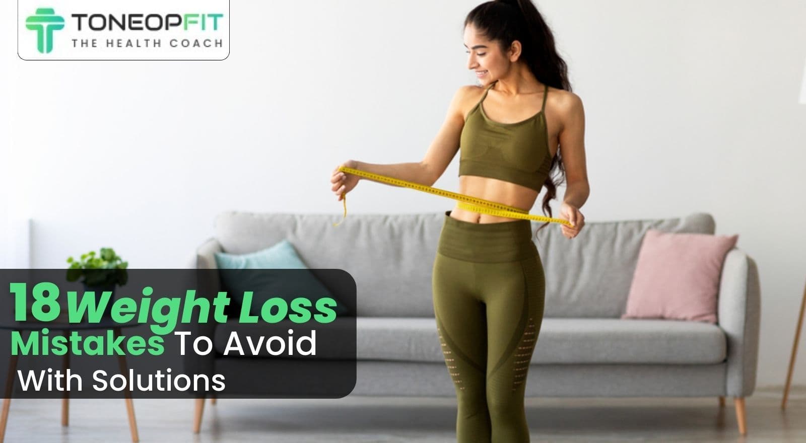 18 Weight Loss Mistakes To Avoid With Solutions For Sustainable Results!