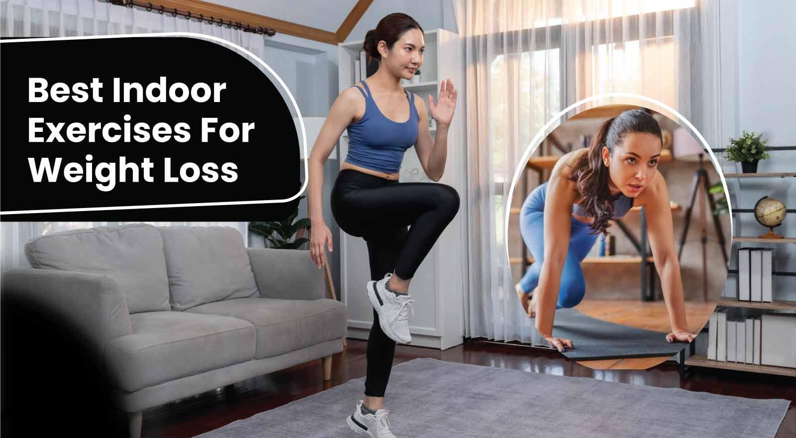 No Gym, No Problem: 8 Best Indoor Exercises For Weight Loss & Cutting Down Fat At Home!