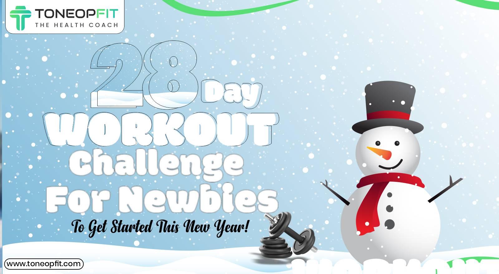 28-Day Workout Challenge: Gym Workout Plan For Newbies To Get Started This New Year!