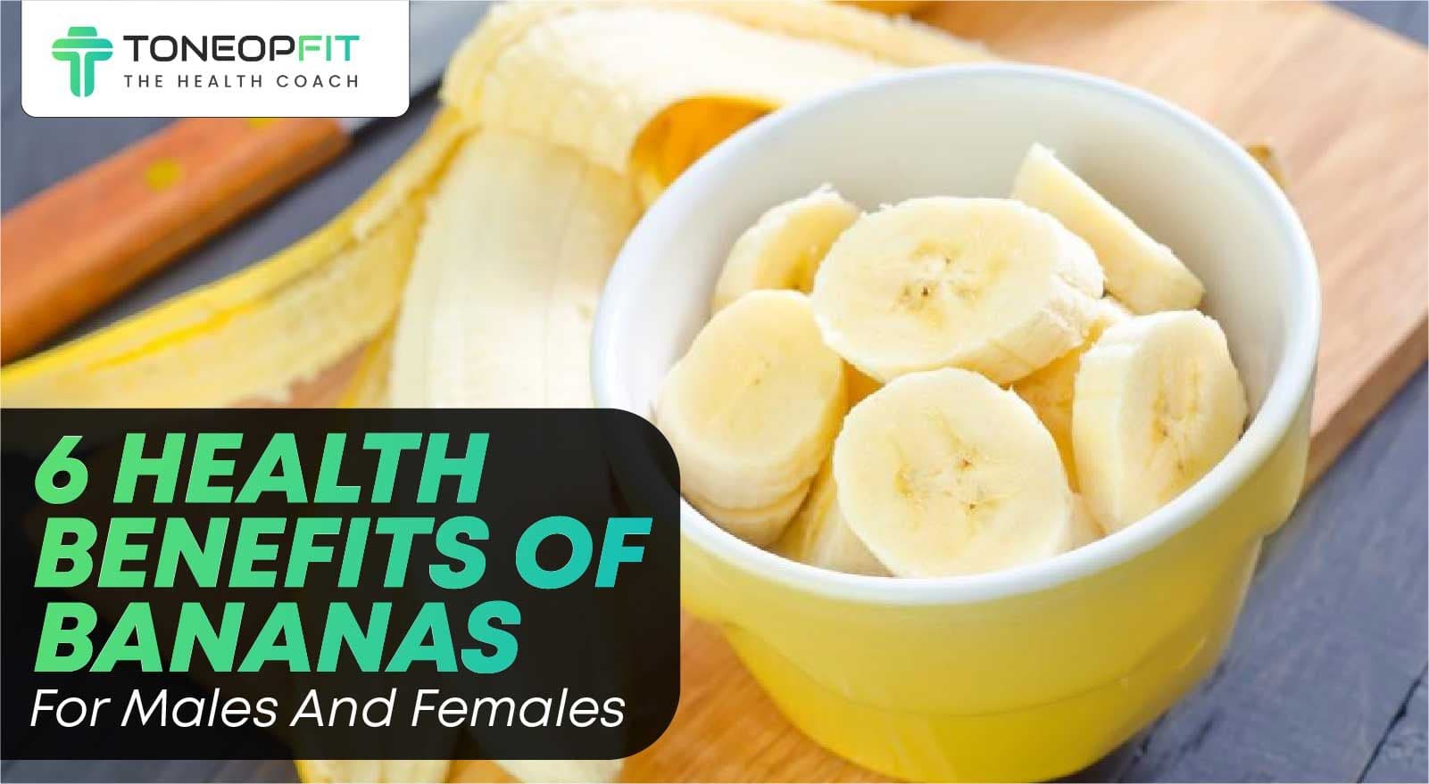 6 Health Benefits Of Bananas For Males And Females With Side Effects To Keep In Mind 