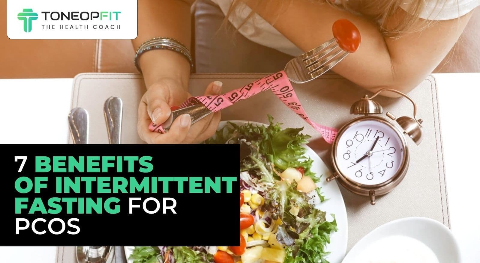 7 Benefits Of Intermittent Fasting For PCOS With Challenges To Overcome!