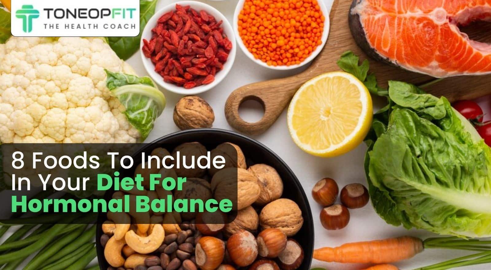 Diet For Hormonal Imbalance: Fix Your Hormones With These Key Nutrients And 8 Vital Foods