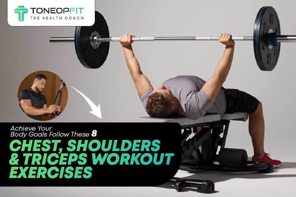 8 Best Chest, Shoulders And Triceps Workout Exercises To Achieve Your Body Goals