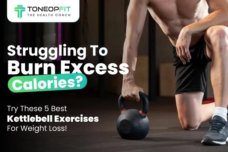 Struggling To Burn Excess Calories? Try These 5 Best Kettlebell Exercises For Weight Loss!