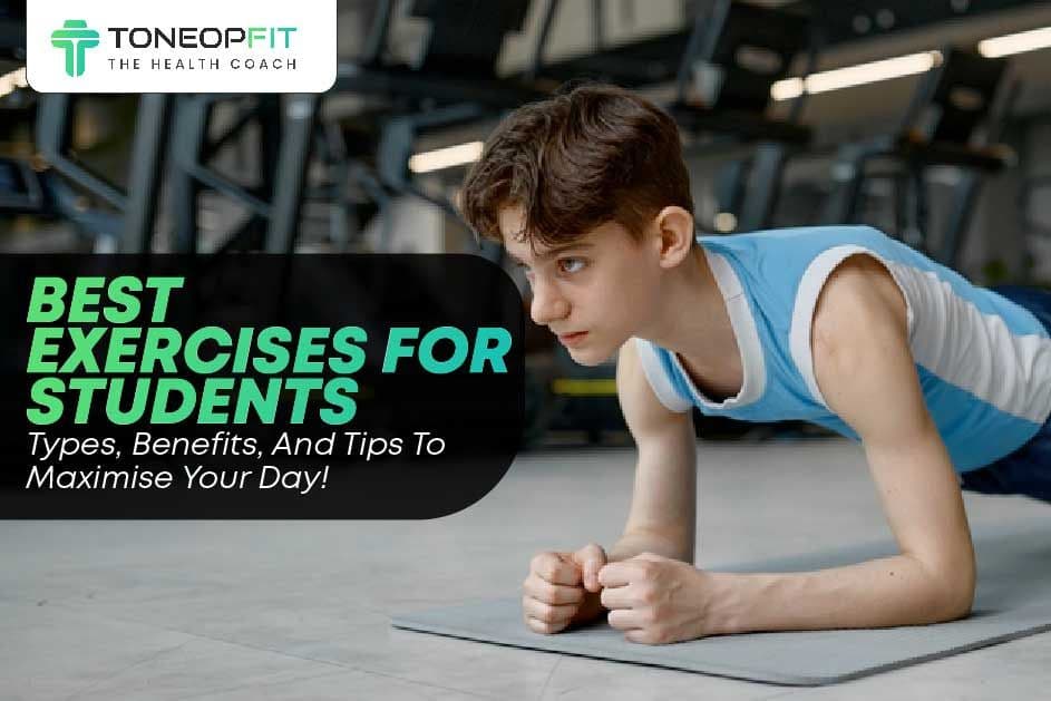 Best Morning Exercises For Students: Types, Benefits, And Tips To Maximise Your Day!