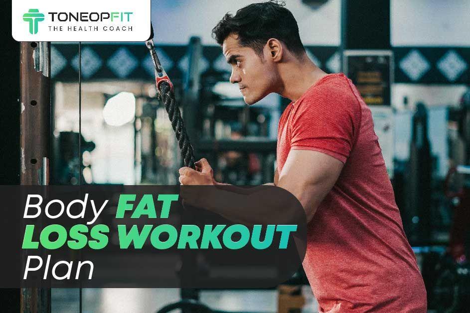 Meet A Healthier And Fitter Version Of You With The Most Effective Body Fat Loss Workout Plan