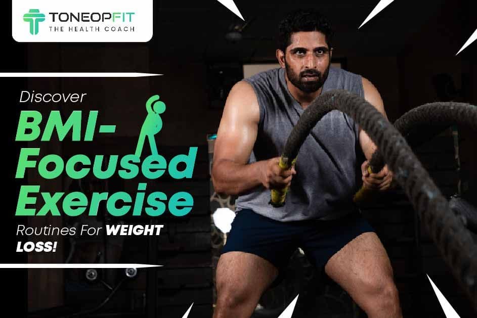 Discover BMI-Focused Exercise Routines For Weight Loss!  