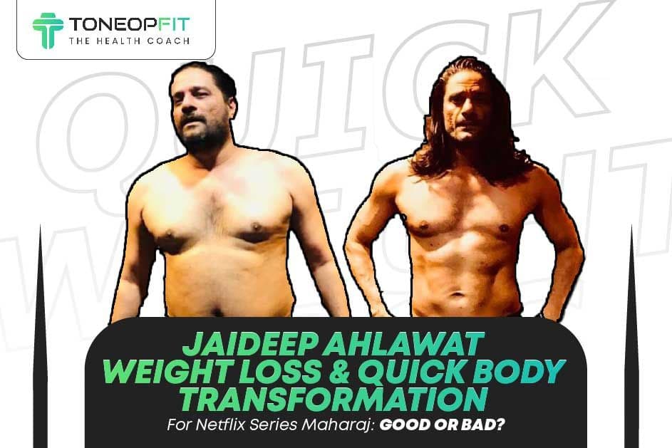 Jaideep Ahlawat Weight Loss & Quick Body Transformation For Netflix Series Maharaj: Good Or Bad?