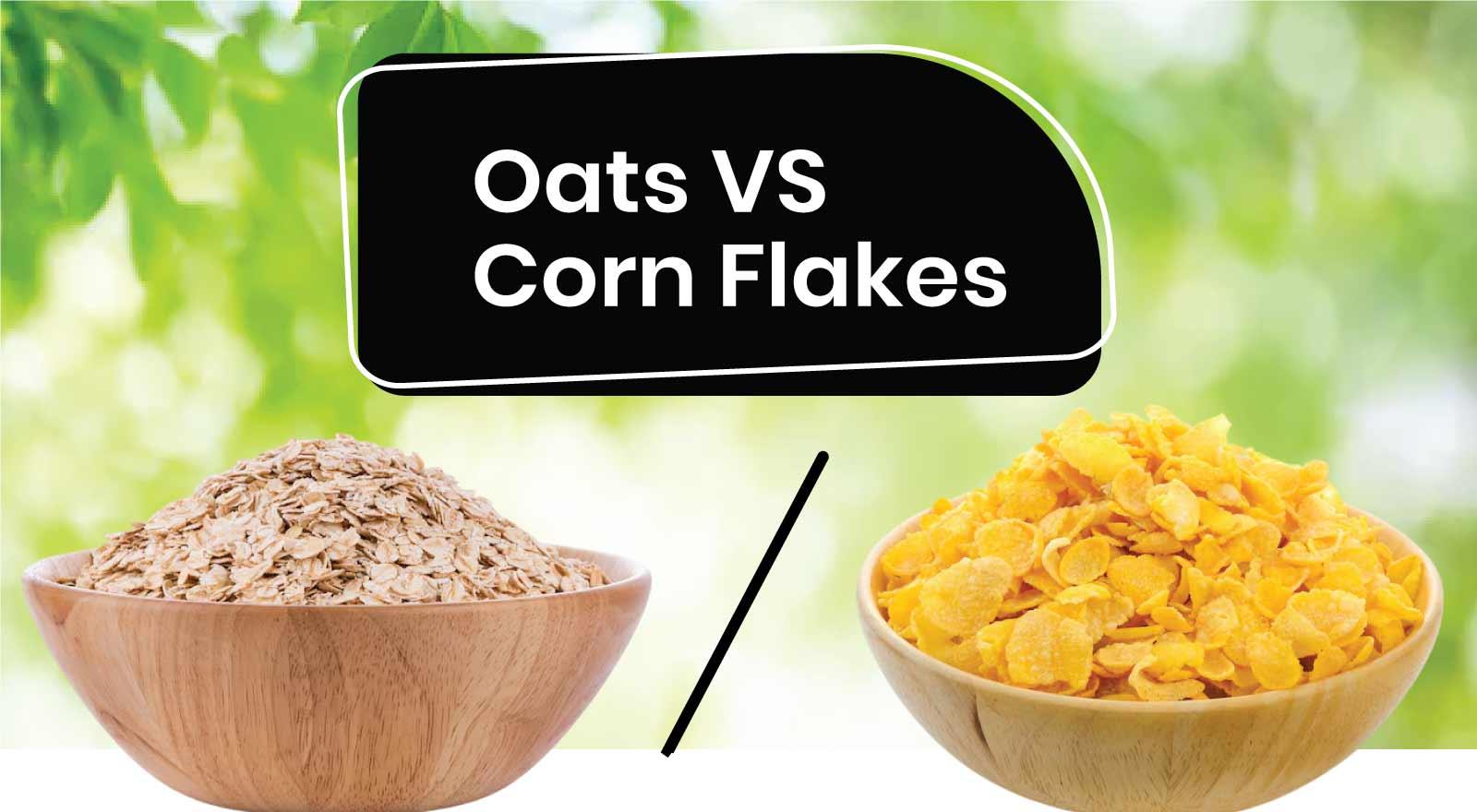 Oats VS Corn Flakes: Exploring Flavour Profiles, Versatility, & Which Grain Wins the Taste Buds!