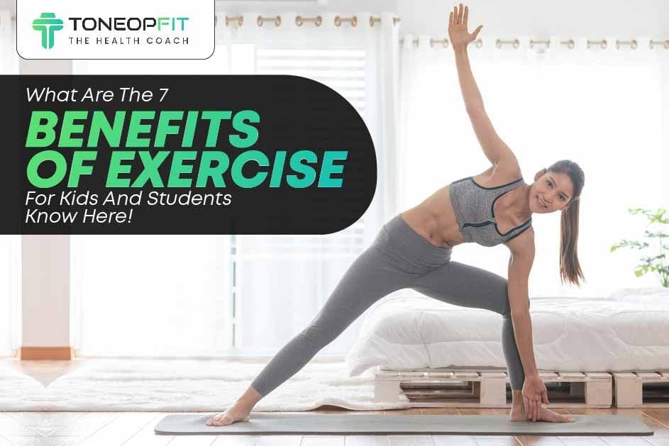 What Are The 7 Benefits Of Exercise For Kids And Students? Know Here!