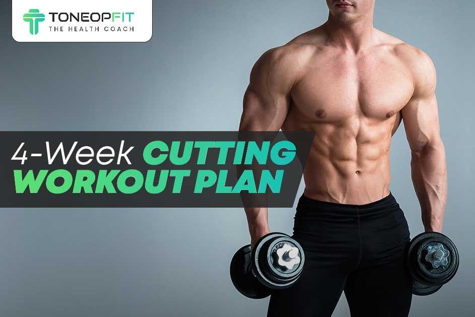 4-Week Cutting Workout Plan With 6 Best Exercises For A Chiselled And Shaped Physique!