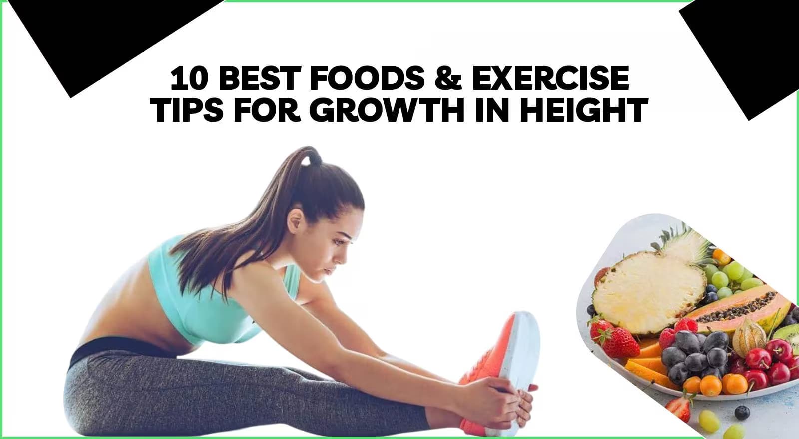 Get Taller With 10 Best Foods For Growth In Height + Exercises For Height