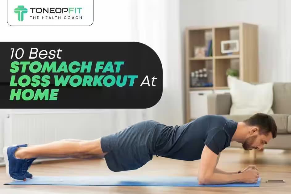 Don’t Hide Your Tummy Anymore! Indulge In These 10 Best Stomach Fat Loss Workout At Home