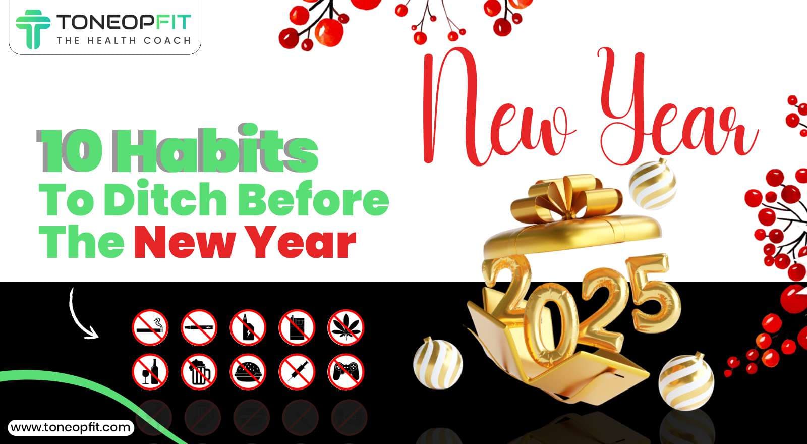 10 Habits to Ditch Before the New Year: Start Fresh in 2025!