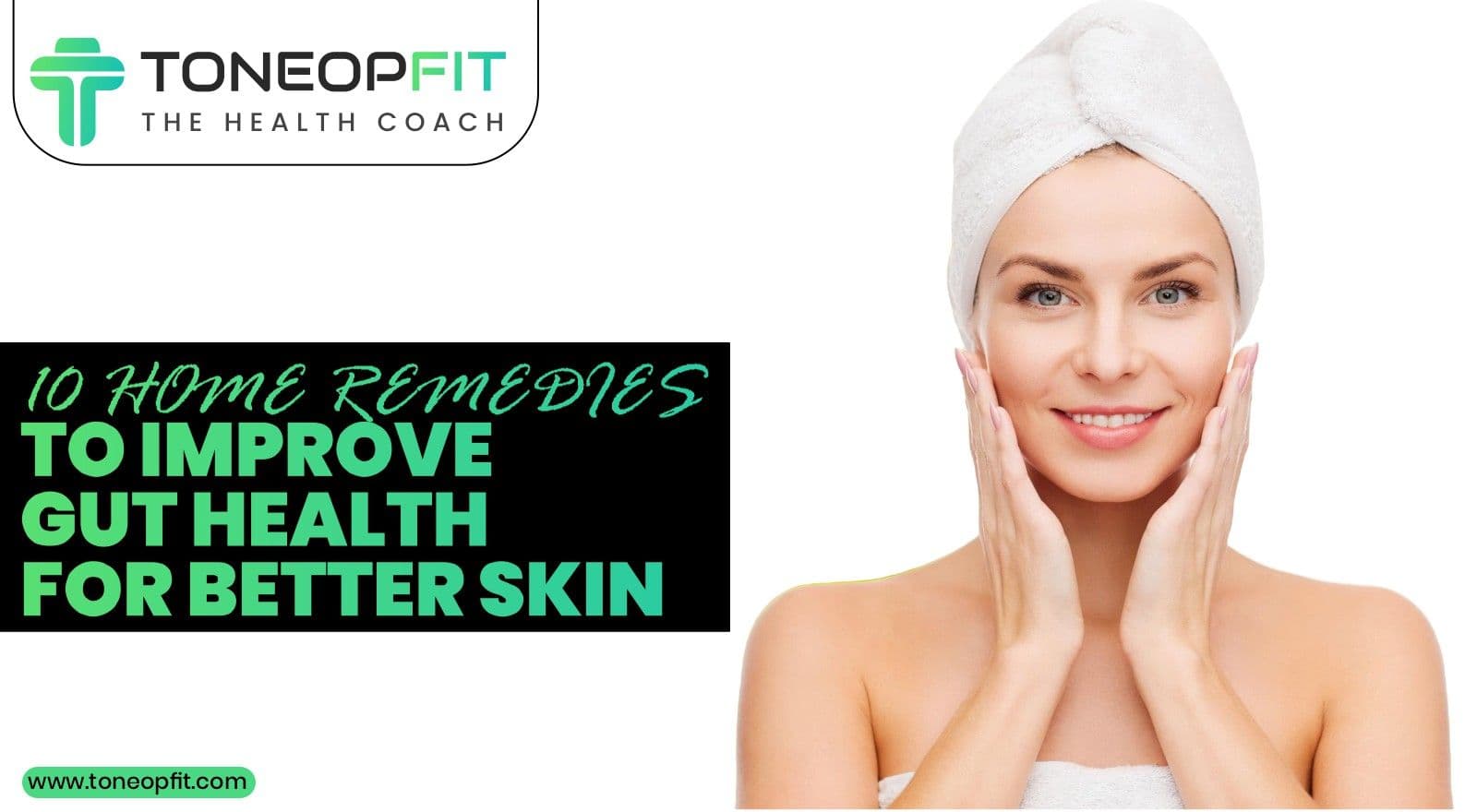 Understanding Gut Health And Skin: 10 Home Remedies To Improve Digestion For Better Skin