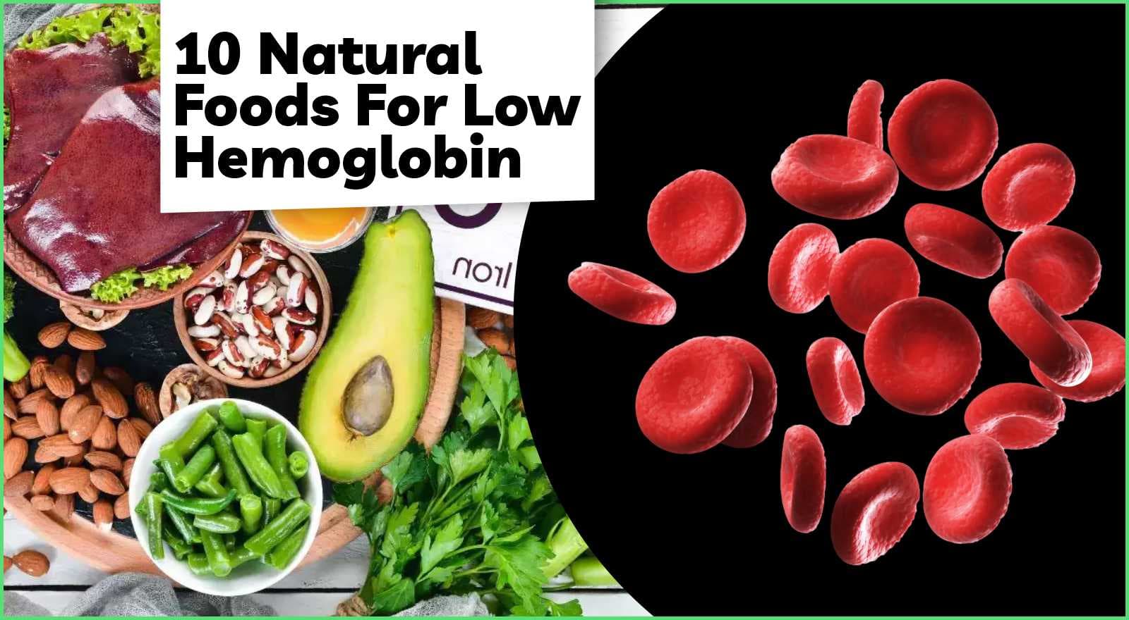 10 Natural Foods For Low Hemoglobin To Tackle Symptoms & Restore Vitality!