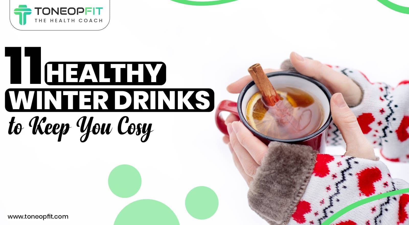 Winter Comfort: 11 Healthy Winter Drinks to Keep You Cosy