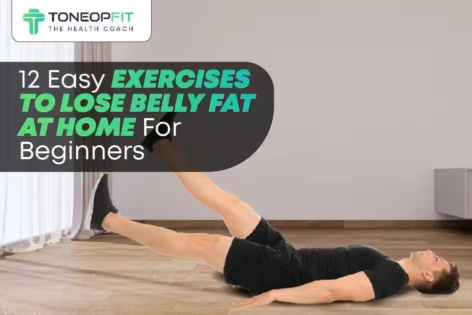 12 Easy Exercises To Lose Belly Fat At Home For Beginners And Tips To See Visible Results In 1 Week!