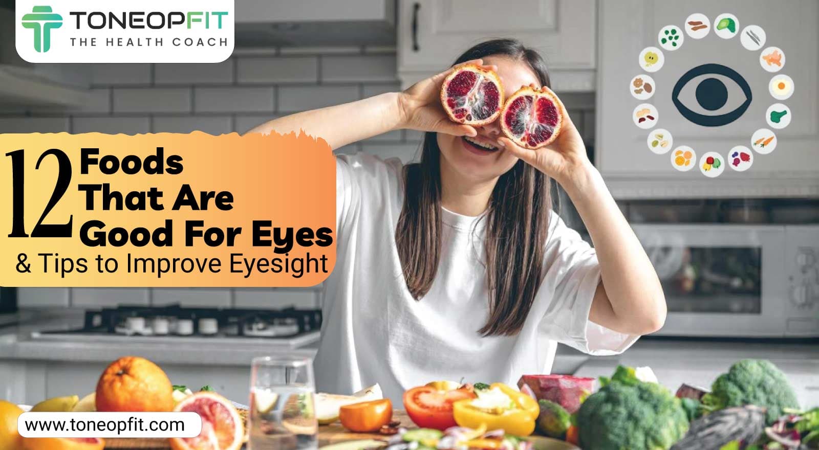 Clear Vision Starts with Nutrition: 12 Foods That Are Good For Eyes & Tips to Improve Eyesight
