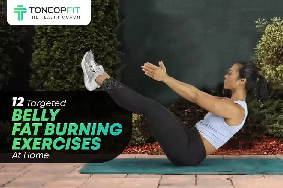 12 Targeted Belly Fat Burning Exercises At Home That Requires No Equipment!