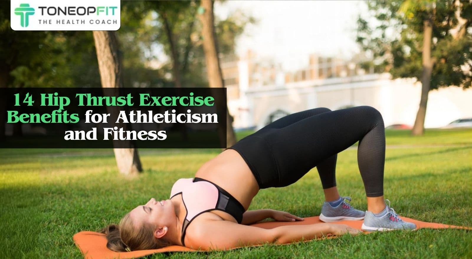 14 Targeted Hip Thrust Exercise Benefits To Boost Your Athleticism & Fitness!