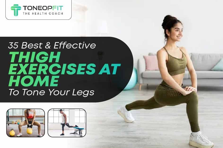 35 Best & Effective Thigh Exercises At Home To Tone Your Legs