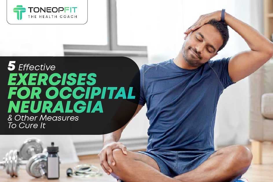 Best Exercises and Stretches for Occipital Neuralgia Relief