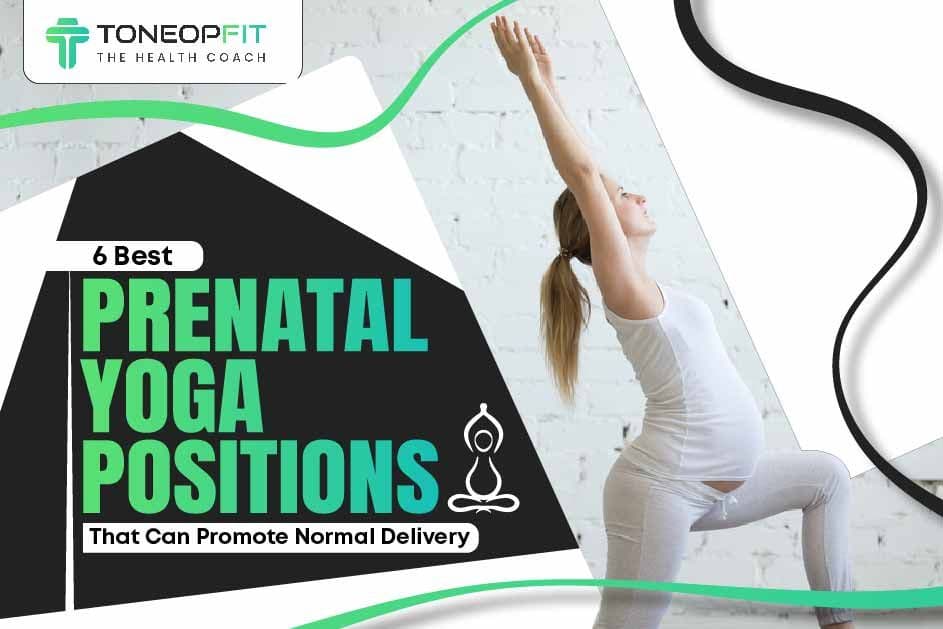 6 Best Prenatal Yoga Positions That Can Promote Normal Delivery