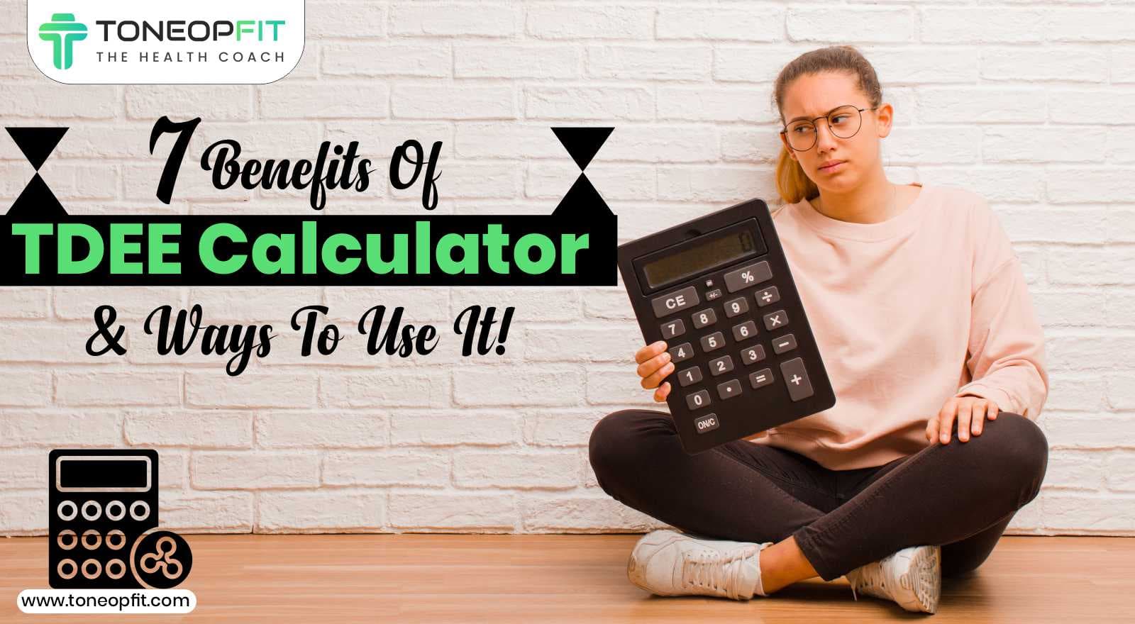 7 Benefits Of TDEE Calculator To Track Total Daily Energy Expenditure & Formulas To Use It!