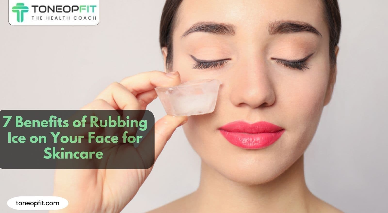 7 Benefits of Rubbing Ice on Your Face for Skincare That’s Cooler Than Ever!