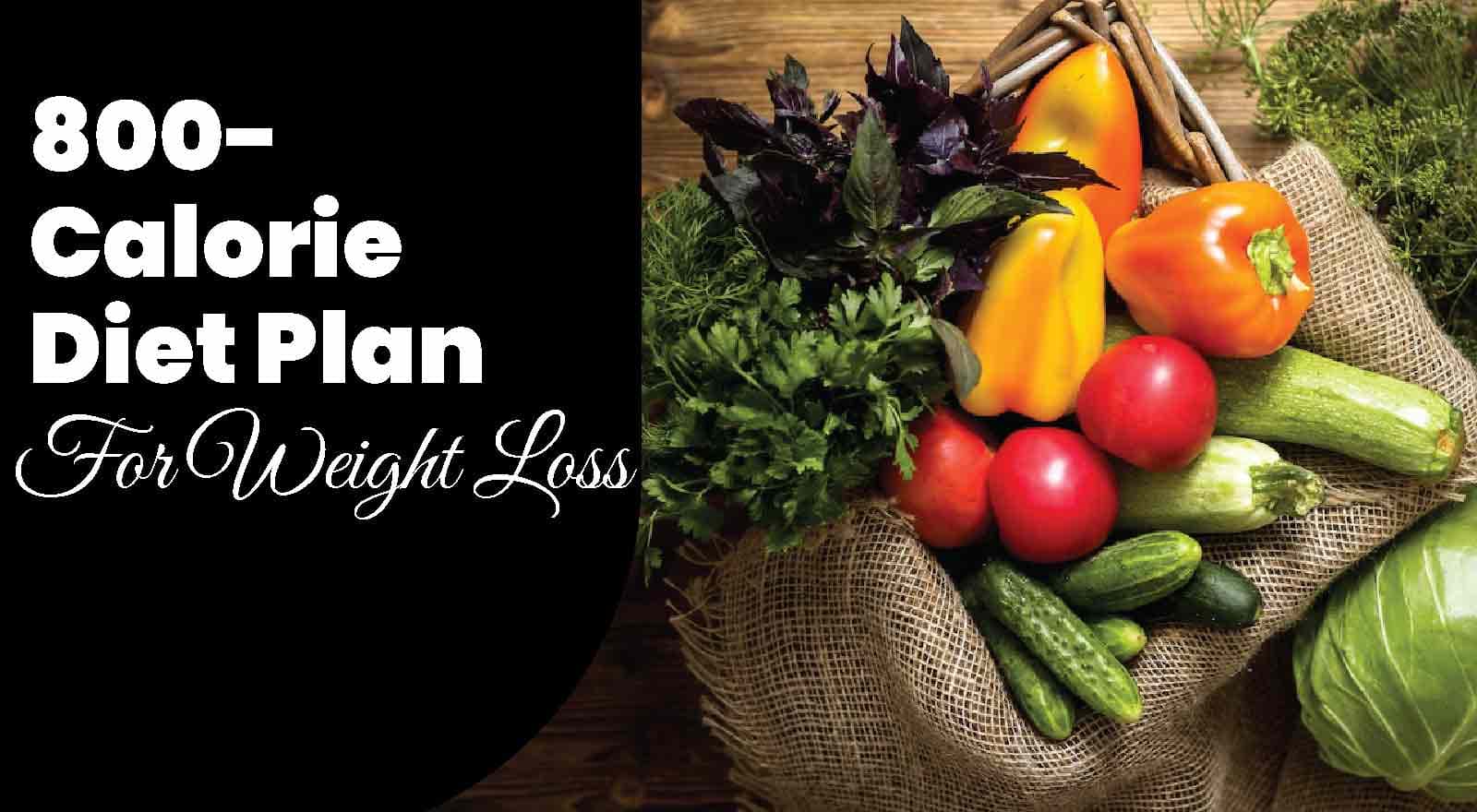 7-Day 800-Calorie Diet Plan For Weight Loss And Food List