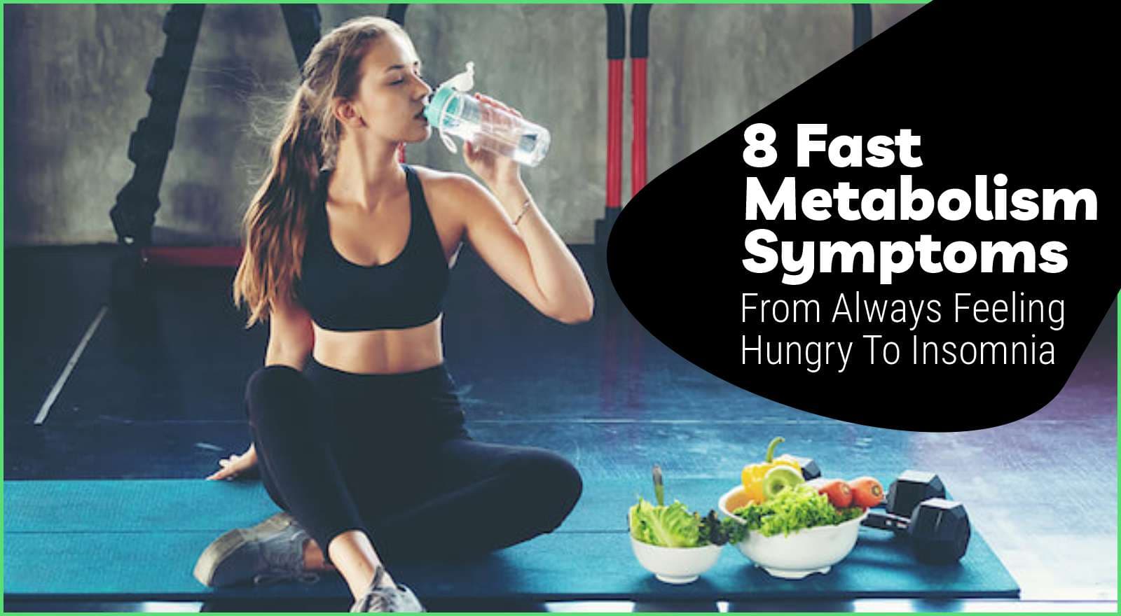 8 Fast Metabolism Symptoms: Hunger, Insomnia, Frequent Urination, Weight Gain and More