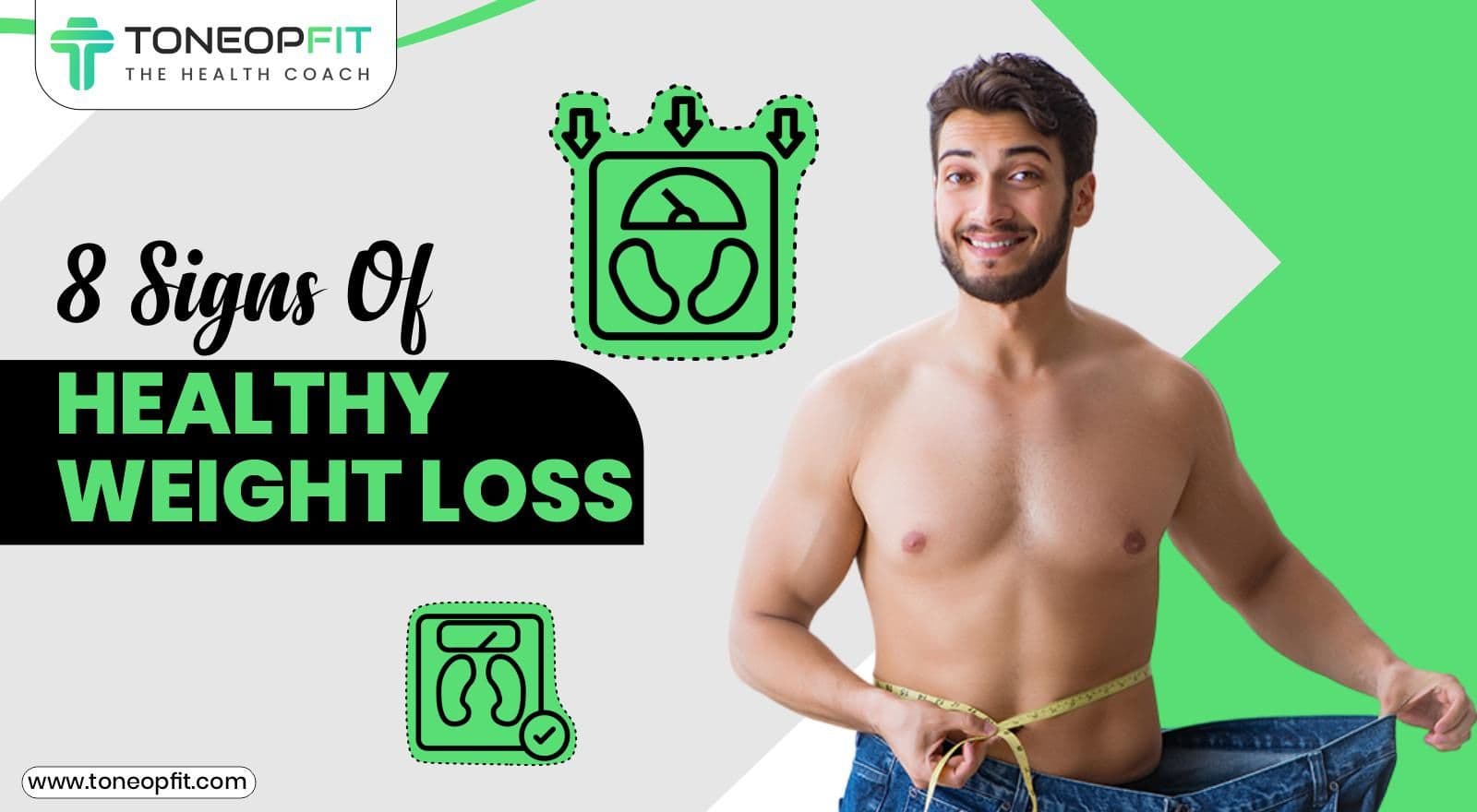 8 Signs Of Weight Loss: How To Know If You’re Losing Healthy Weight
