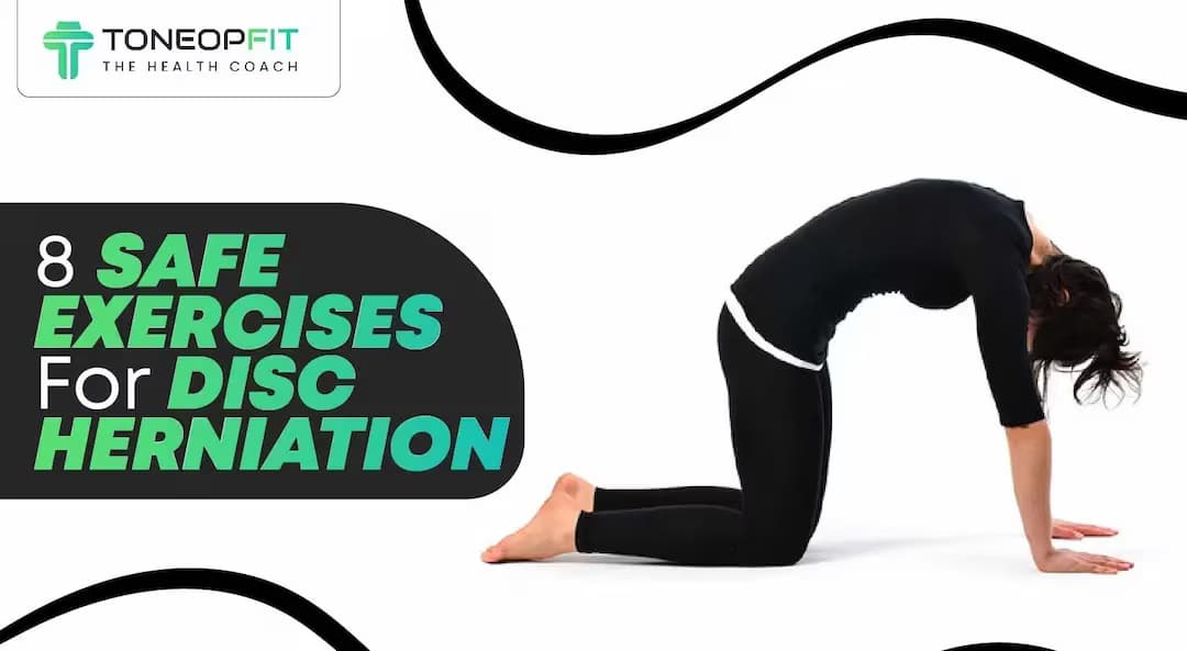 8 Safe Exercises For Disc Herniation To Reduce Pain And Strengthen Your Spinal Health