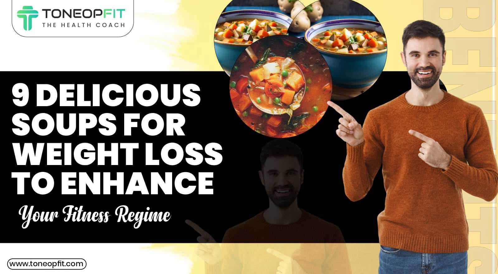 Boost Your Weight Loss Journey And Enhance Your Fitness Regime With 9 Delicious Soups For Weight Loss