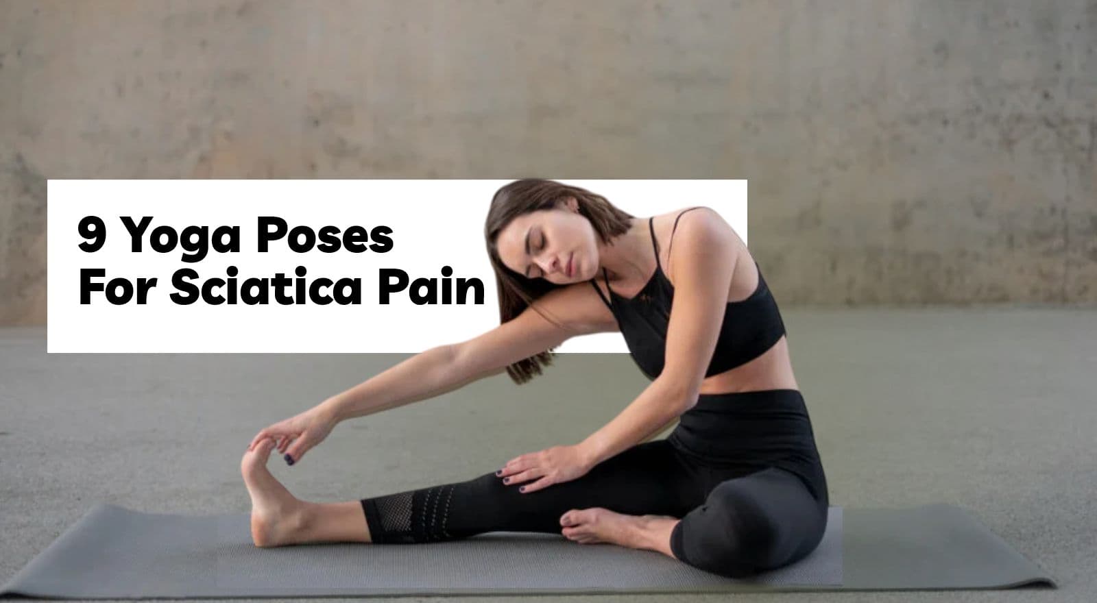 Top 9 Yoga Poses to Relieve Sciatica Pain Naturally