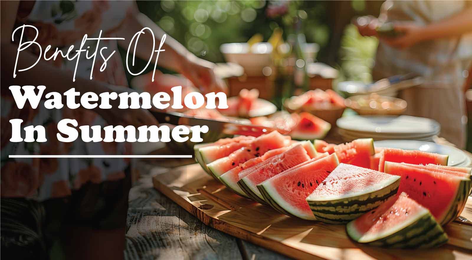 9 Nutritious Watermelon Benefits In Summer & Its Nutritional Value