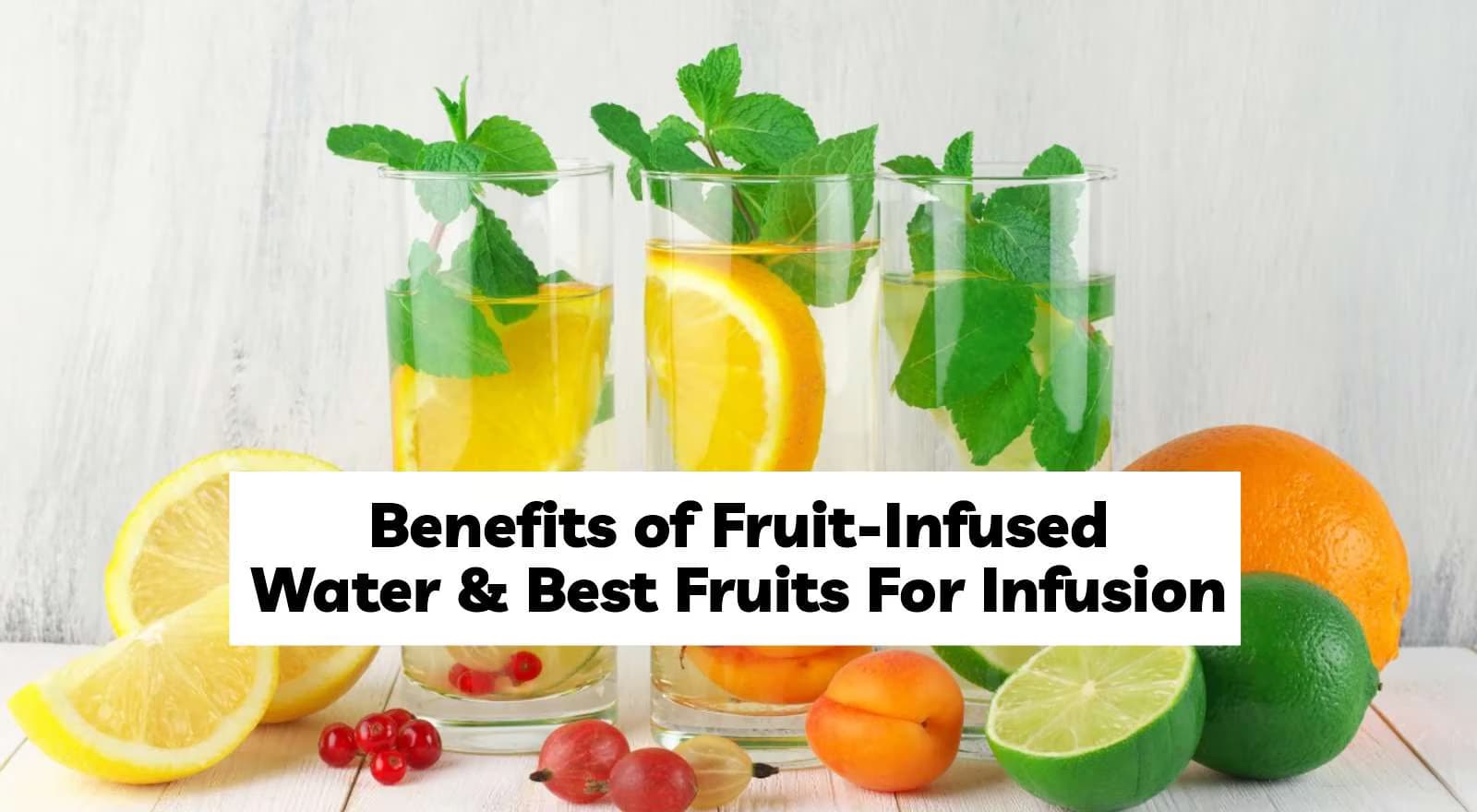 Say Goodbye To Boring Water & Hydrate Deliciously: Benefits of Fruit-Infused Water, How To Make It & Best Fruits For Infusion