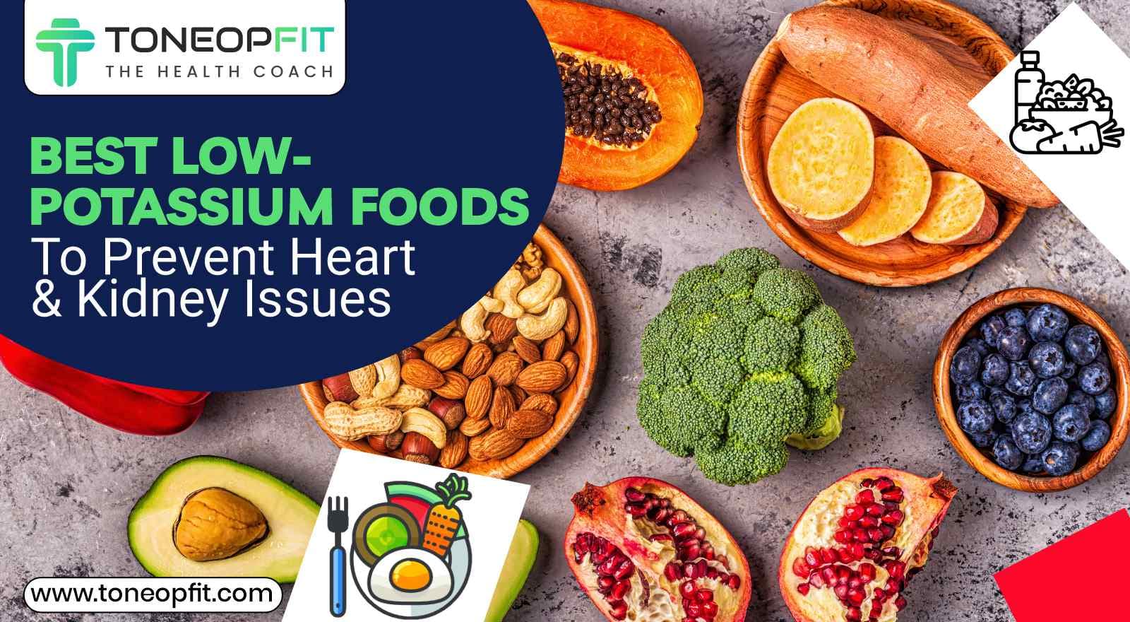 Best Low-Potassium Foods To Prevent Heart & Kidney Issues (And High-Potassium Options to Avoid!)