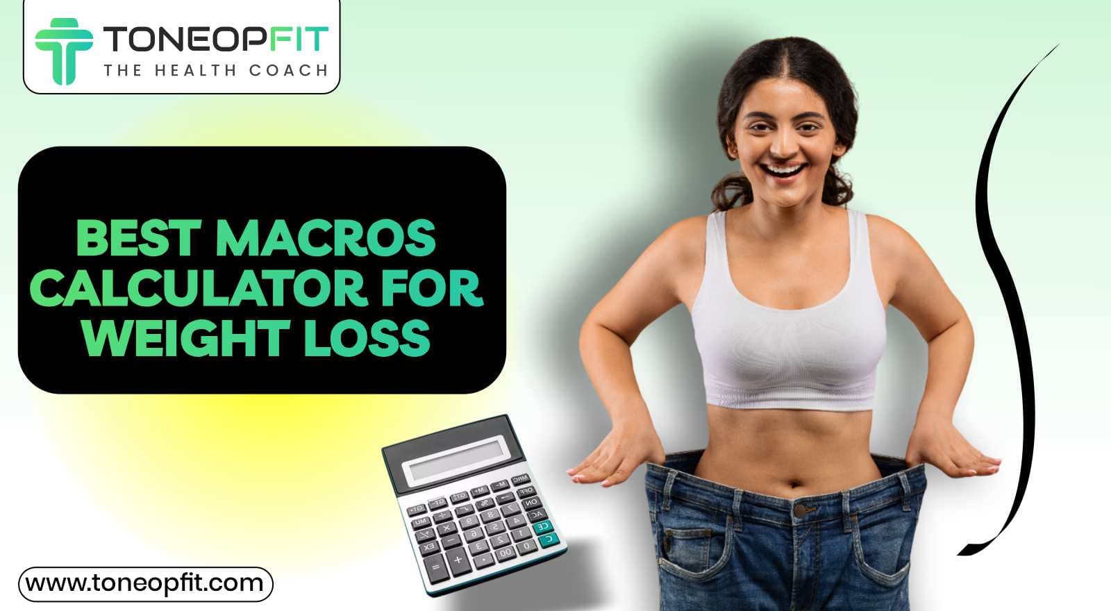 Get The Best Macros Calculator For Weight Loss & Reducing Body Fat Healthily!