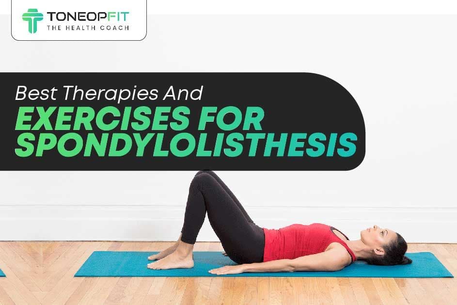 Best Therapies And Exercises For Spondylolisthesis