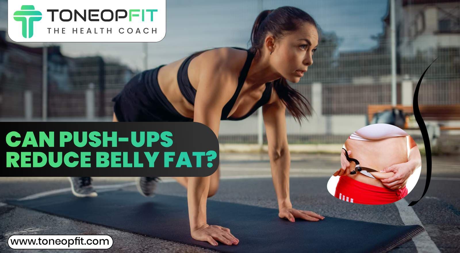 Can Push-Ups Reduce Belly Fat? Let’s Find Out | ToneOpFit