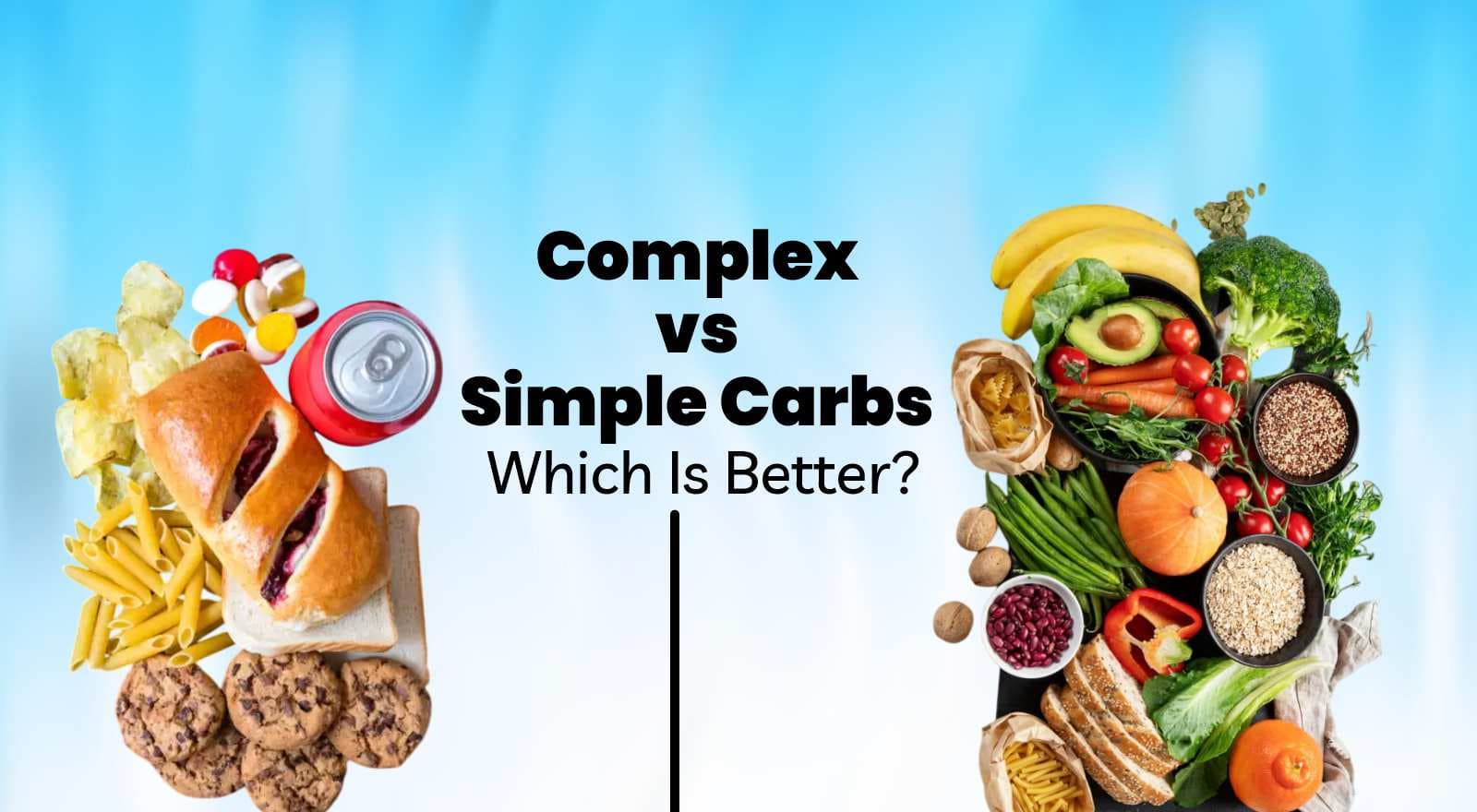 Complex vs Simple Carbs: Which Is Better? Let’s Find Out To Fuel Your Body Right!