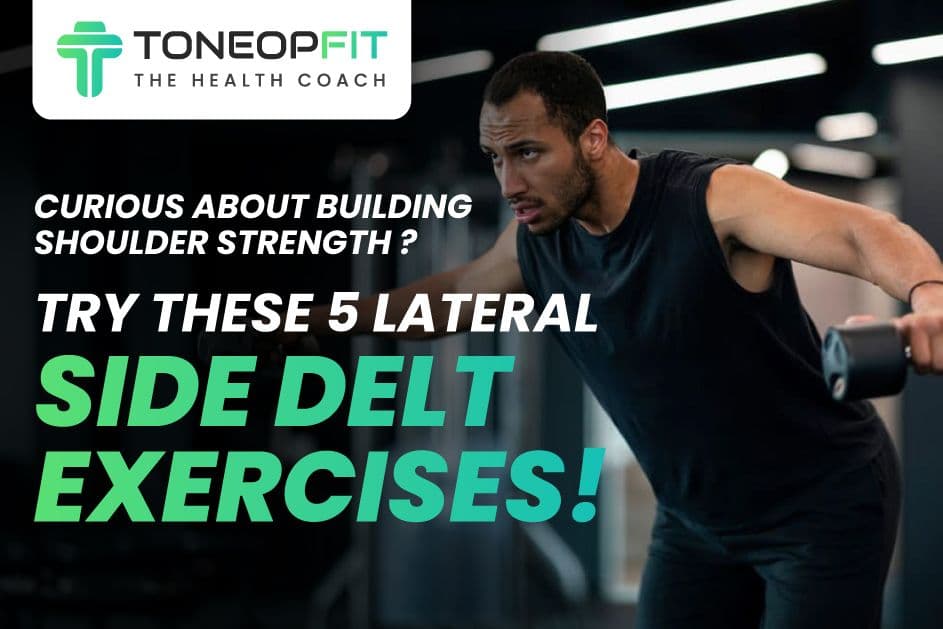 Curious About Building Shoulder Strength? Try These 5 Lateral Side Delt Exercises!