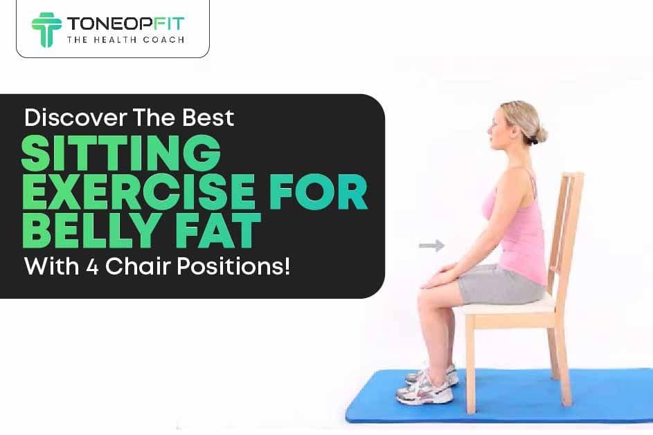 Discover The Best Sitting Exercise For Belly Fat With 4 Chair Positions!