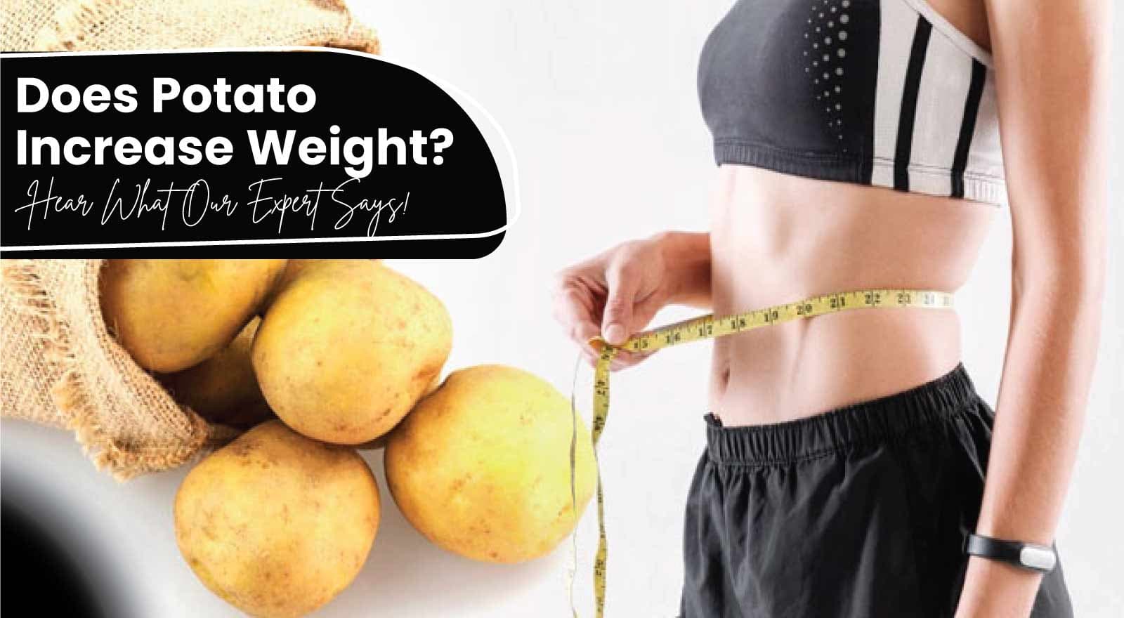 Does Potato Increase Weight? An In-Depth Potato Analysis Debunking Common Misconceptions!
