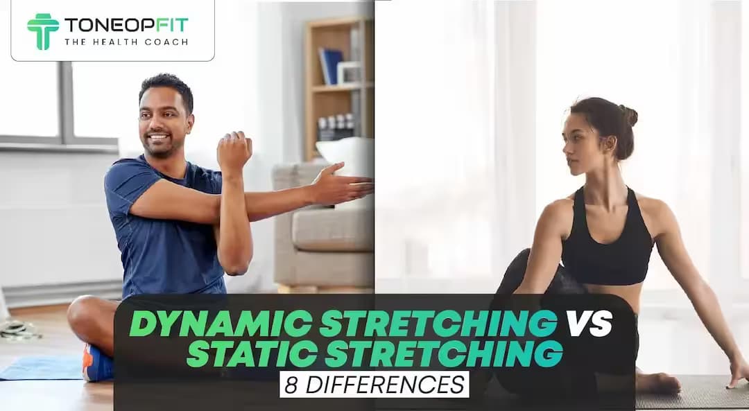 Dynamic Stretching VS Static Stretching: 8 Differences To Select The Best Fit!